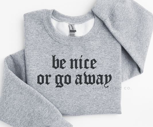 Be Nice Or Go Away | Embroidered Pullover