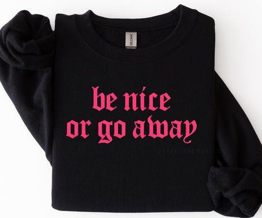 Be Nice Or Go Away | Embroidered Pullover/Hoodie