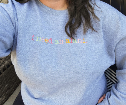 I Need An Alani | Embroidered Pullover